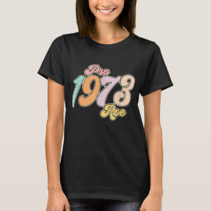 Frauenrechte Frauenprotest Pro Roe 1973 Feminis T-Shirt