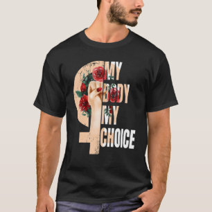 Frauenrechte Pro Choice Pro Women My Body Mein Cho T-Shirt
