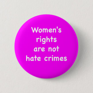Frauenrechte sind keine Hassverbrechen Button