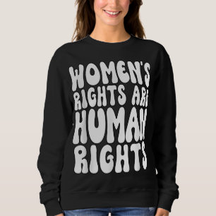 Frauenrechte sind Menschenrechte Frauen pro Wahl Sweatshirt