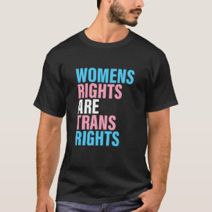 Frauenrechte sind Transsexuellenrechte T-Shirt