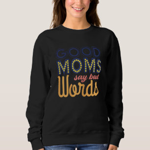 Frauentag Manchmal sagen gute Mamas schlecht Wo Sweatshirt