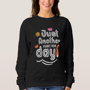 Frauentag Nur noch ein weiterer Tag der Mama, an d Sweatshirt