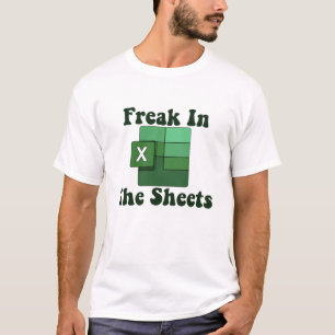 Freak in Sheets - Excel Tabellenkalkulation Lover T-Shirt