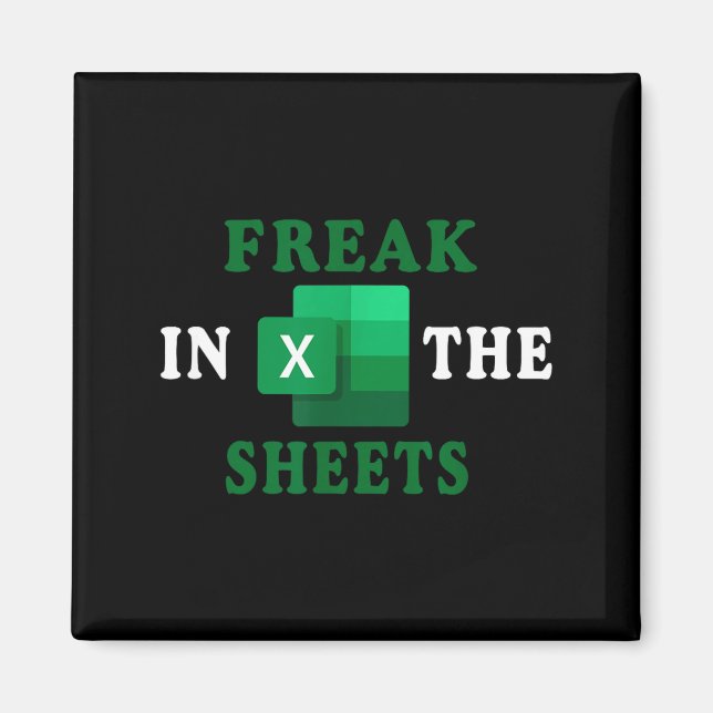Freak In The Sheets, Accountant Funny Spreadsheet  Magnet (Vorne)