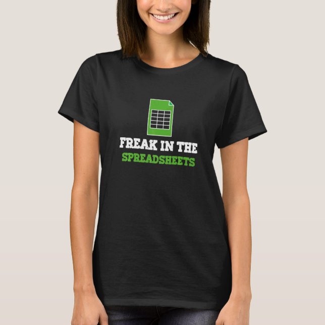 Freak In The Spreadsheet  Spreadsheet Accounting T-Shirt (Vorderseite)