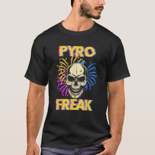 Freak Knaller Pyrotechnics Feuerwerke Pyromanic Ro T-Shirt