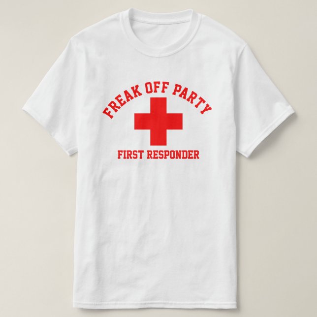 Freak Off Party First Responder T - Shirt (Design vorne)
