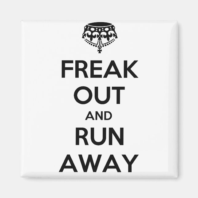 Freak Out Run Away Behielt Calm Carry on Magnet (Vorne)