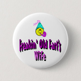 Freakin die Ehefrau alter Furz Button