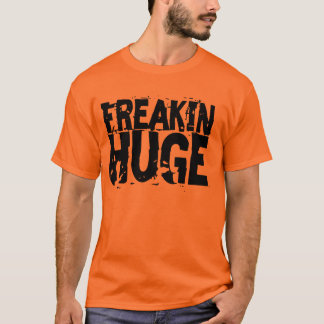 Freakin enormer Kasten-Text T-Shirt