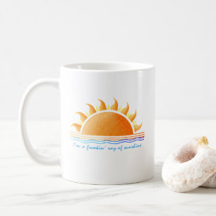 Freakin Ray of Sunshine Kaffeetasse