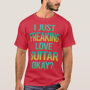 Freaking Liebe Gitarre Gitarrist T-Shirt