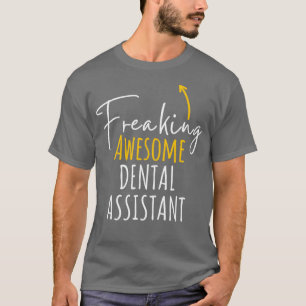 Freaking Phantastisch Dental Assistant Classic TSh T-Shirt