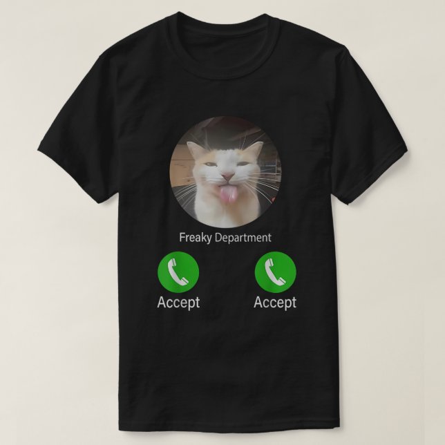 Freaky Department Cat Meme Funny Call Accept Cat T-Shirt (Design vorne)