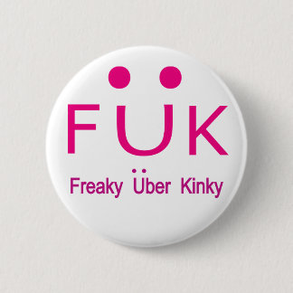 Freaky Uber Kinky Button