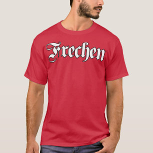 Frechen geschrieben mit gotischem Schriftart T-Shirt
