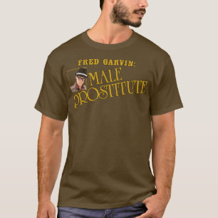 Fred Garvin Männliche Prostituierte 1 T-Shirt