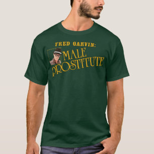 Fred Garvin männlicher Prostituierter 1 T-Shirt