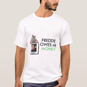 Freddie schuldet mir Geld T-Shirt