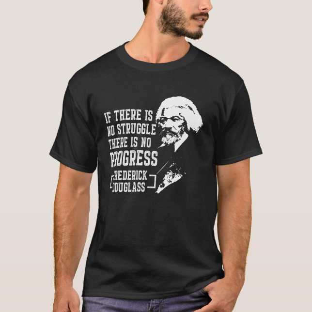 Frederick Douglass Zitat-Schwarz-Geschichtsmonat T-Shirt (Vorderseite)