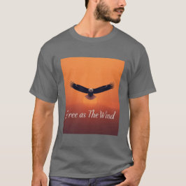 Free as the Wind | Flying Eagle Inspirational T-Shirt