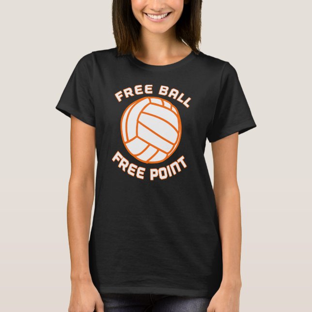 Free Ball Free Point Volleyball Team Sport T-Shirt (Vorderseite)