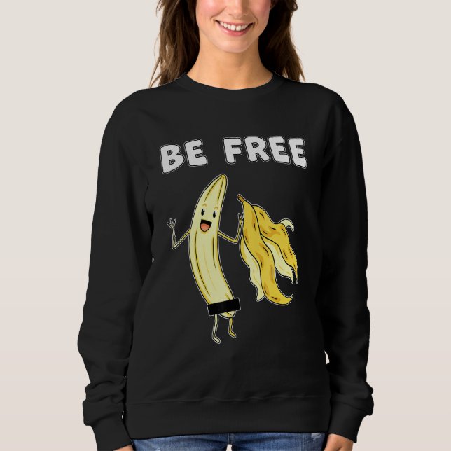 Free Banana Graphic Fruit Freedom Spaß 1 Sweatshirt (Vorderseite)