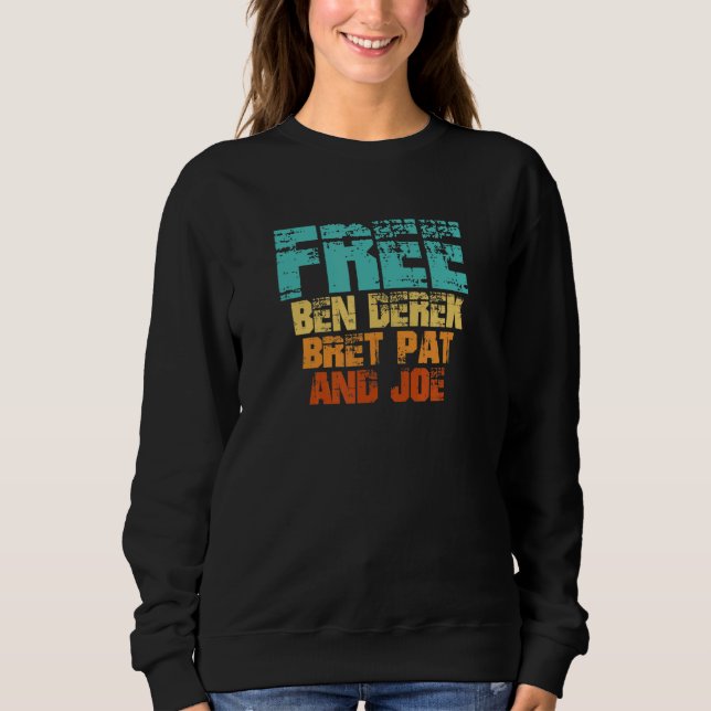 Free Ben Derek Bret Pat und Joe Sweatshirt (Vorderseite)