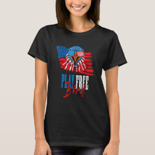 Free Bird Eagle Usa Flag Independence Day T-Shirt