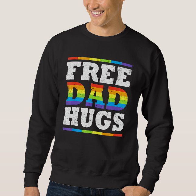 Free Dad Hugs Rainbow LGBT Pride Fathers Day  Ally Sweatshirt (Vorderseite)