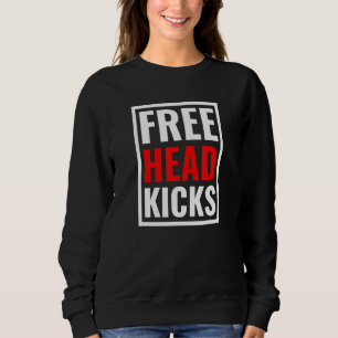 Free Head Kicks MIXED MARTIAL ARTS Geschenke Muay Sweatshirt