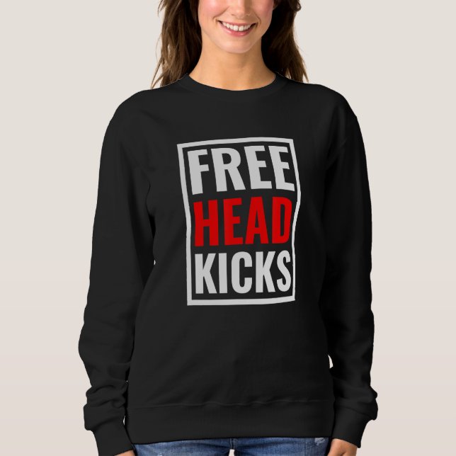 Free Head Kicks MIXED MARTIAL ARTS Geschenke Muay  Sweatshirt (Vorderseite)