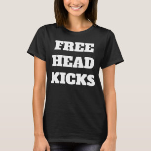 Free Head Kicks Taekwondo Thai Karate T-Shirt