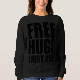 Free Hugs Frage nur Sarcastic Quotes Family Sweatshirt