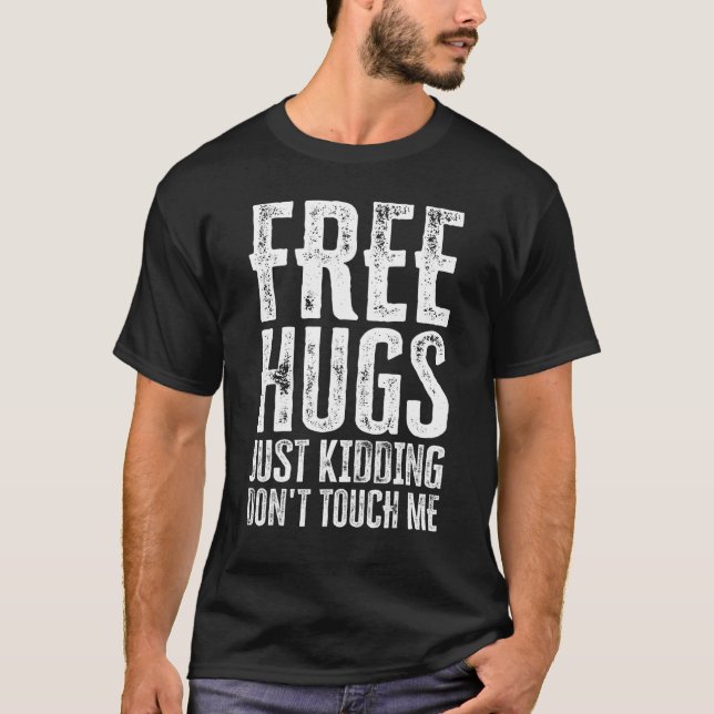 Free Hugs Just Kidding Don't Touch Me_10 T-Shirt (Vorderseite)