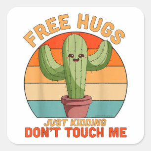 Free Hugs Just Kidding Don't Touch Me Cactus Funny Quadratischer Aufkleber