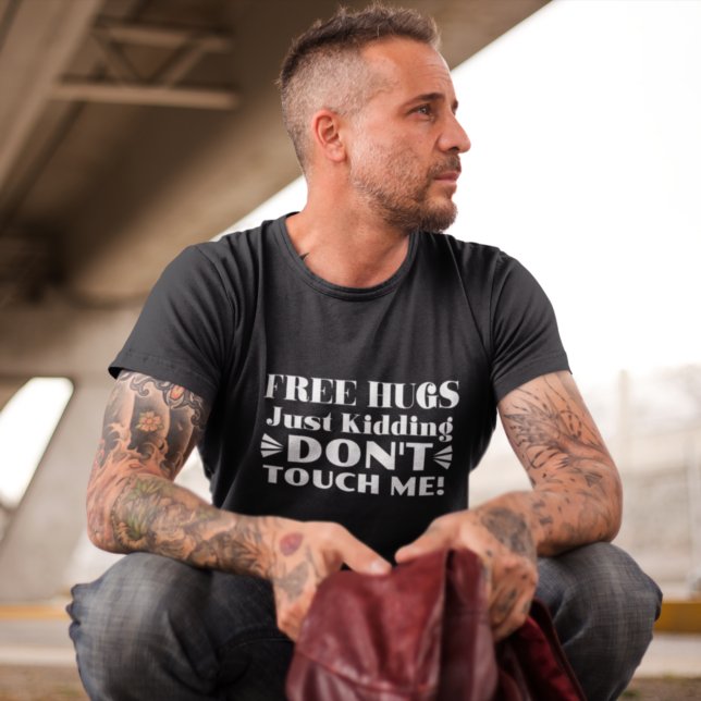 Free Hugs Just Kidding Don't Touch Me Funny T-Shir T-Shirt (Von Creator hochgeladen)