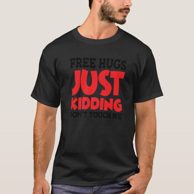 Free Hugs Just Kidding Don't Touch Me Premium_22 T-Shirt (Vorderseite)