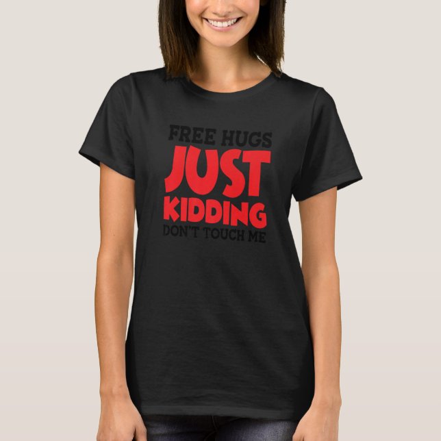 Free Hugs Just Kidding Don't Touch Me Premium_22 T-Shirt (Vorderseite)