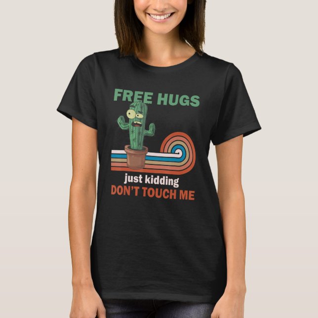 Free Hugs Just Kidding  Sarcastic Not a Hugger Cac T-Shirt (Vorderseite)