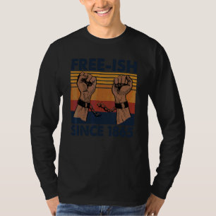 Free Ish Seit 1865 Juni 19. Black History Juntee T-Shirt