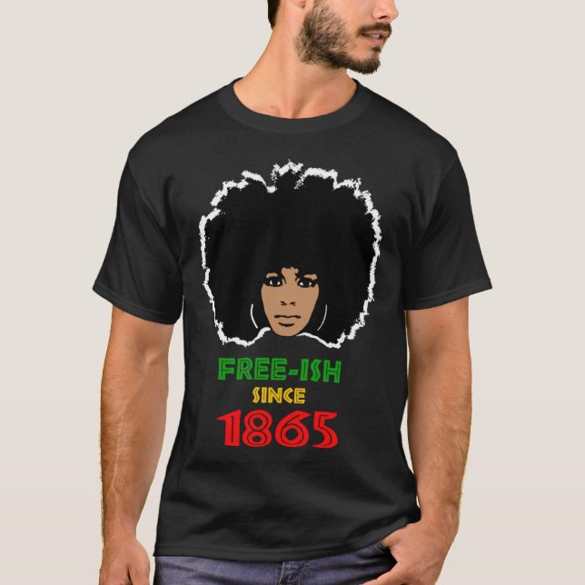 Free ish since 1865 African American Afro girl fac T-Shirt (Vorderseite)