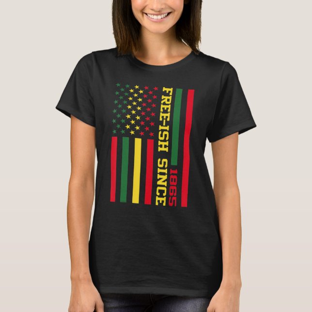 Free Ish Since 1865 Black History Melanin Afro Afr T-Shirt (Vorderseite)