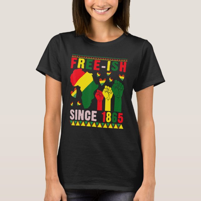 Free-ish Since 1865 Proud Black History Afro Stron T-Shirt (Vorderseite)