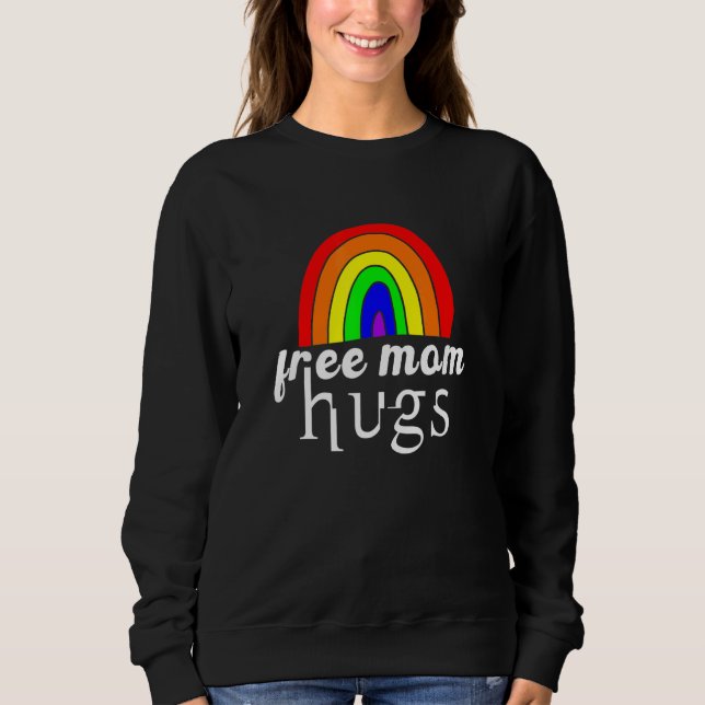 Free Mama Hugs Gay Pride Lgbtq Proud Mama Rainbow  Sweatshirt (Vorderseite)