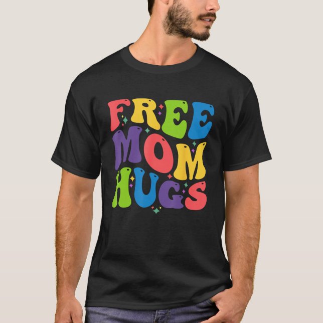 Free Mom Hugs for LGBTQ Pride Month and Gay Rights T-Shirt (Vorderseite)