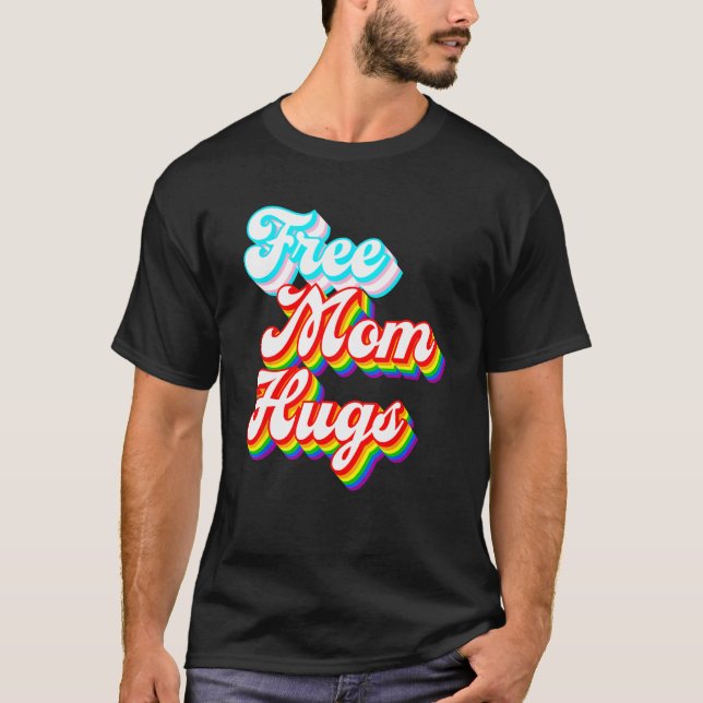 Free Mom Hugs  LGBTQ+ Trans Rainbow Pride T-Shirt (Vorderseite)