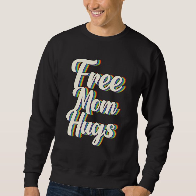 Free Mom Hugs Rainbow Gay Pride Flag LGBTQIA+ Sweatshirt (Vorderseite)