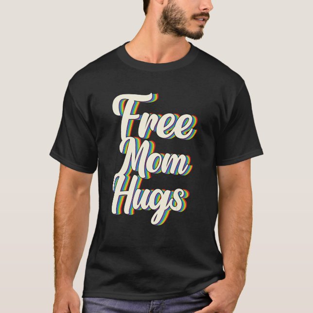 Free Mom Hugs Rainbow Gay Pride Flag LGBTQIA+ T-Shirt (Vorderseite)
